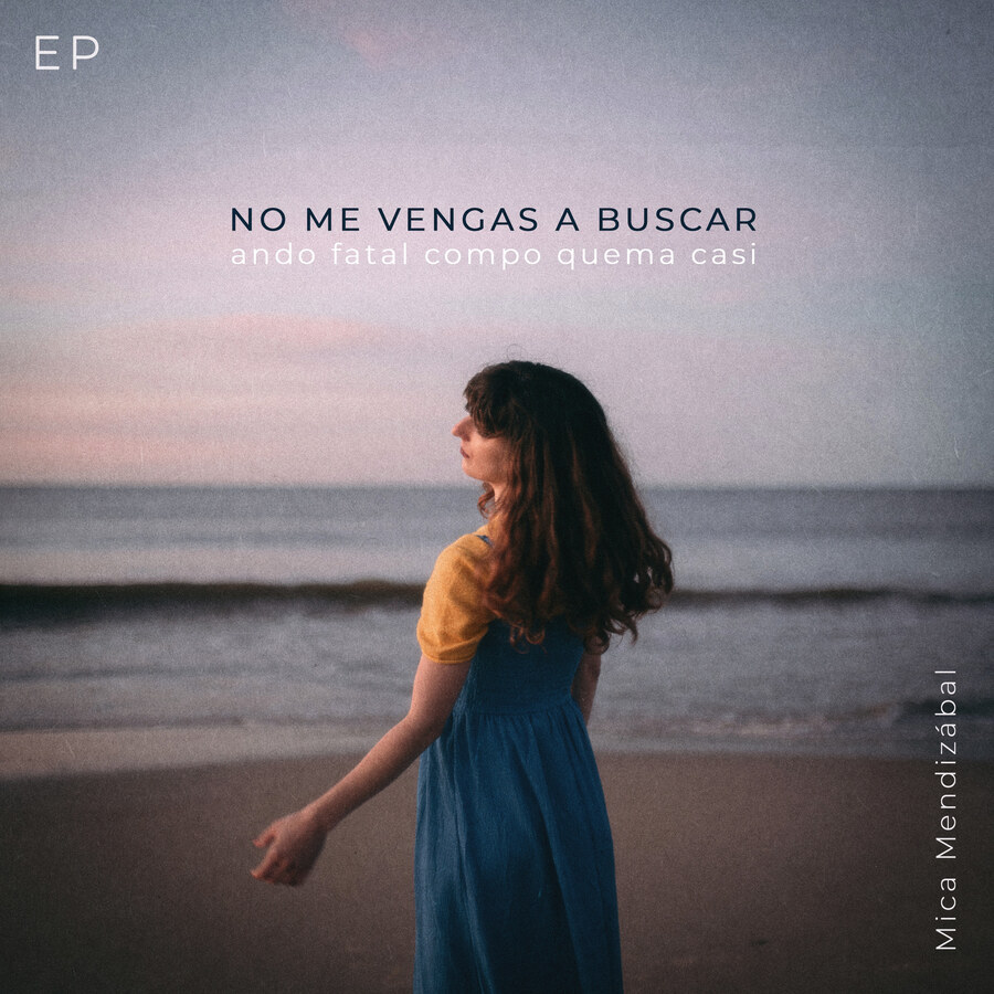 Mica Mendizábal - No Me Vengas a Buscar (2025)